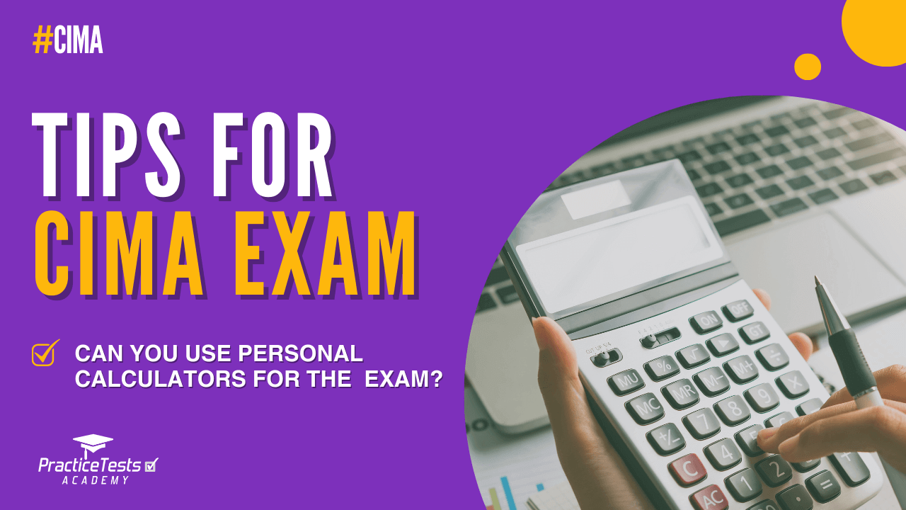 Can You Use Personal Calculators For The CIMA Exam? Practice Tests