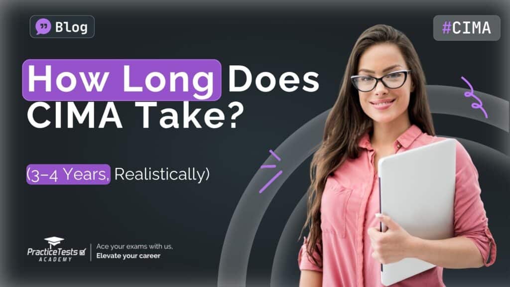 How Long Does CIMA Take to Complete_ (3–4 Years, Realistically)